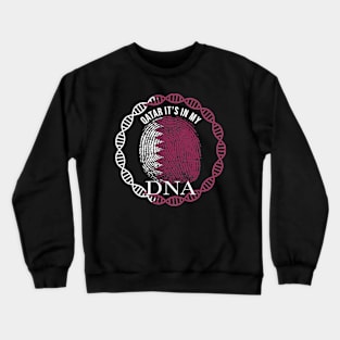 Qatar Its In My DNA - Gift for Qatarian From Qatar Crewneck Sweatshirt